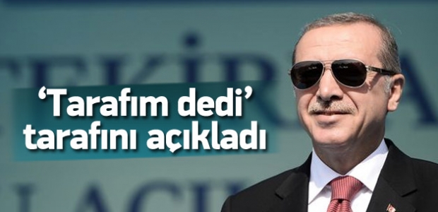 Cumhurbaşkanı Erdoğan: Ben tarafımı seçtim