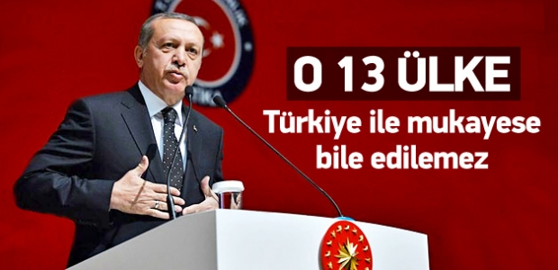 Erdoğan: 13 üye Türkiye ile mukayese edilemez