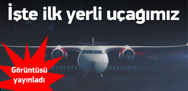 İşte Türkiye'nin ilk yerli uçağı