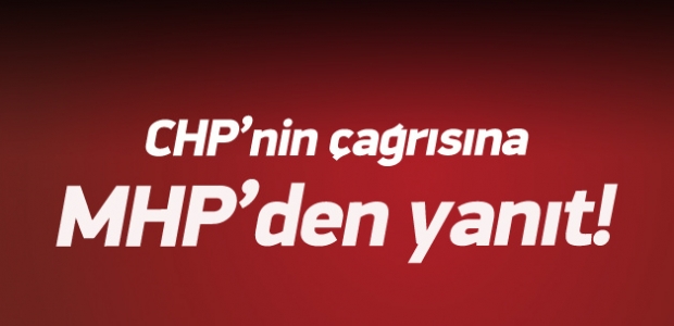 CHP'nin çağrısına MHP'den yanıt!
