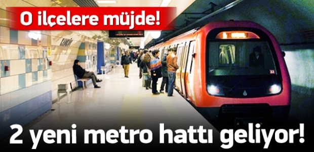 İstanbul'a iki yeni metro hattı müjdesi daha