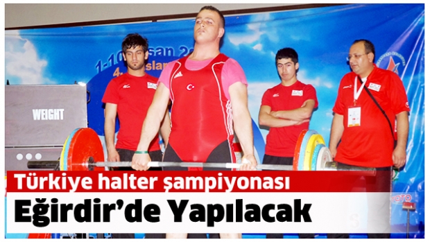  Türkiye Halter Şampiyonası Eğirdir’de Yapılacak