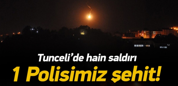 Tunceli'de hain saldırı: 1 polis şehit