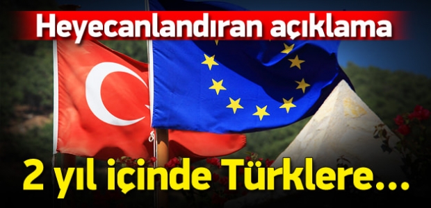 ''Türklere 2 yıl sonra vize serbestisi mümkün''