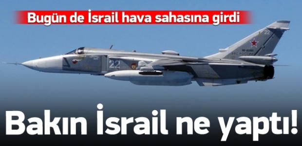 Rusya, İsrail hava sahasını da ihlal etti!
