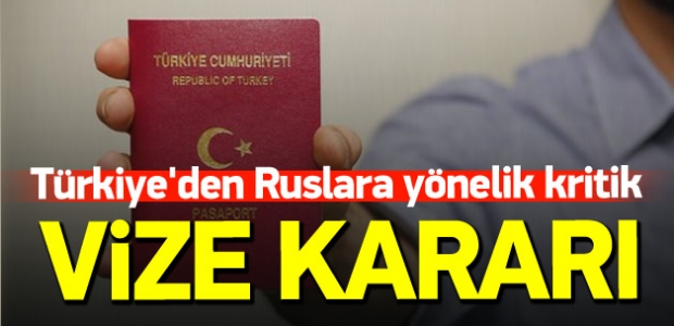 Türkiye'den Ruslara yönelik kritik vize kararı