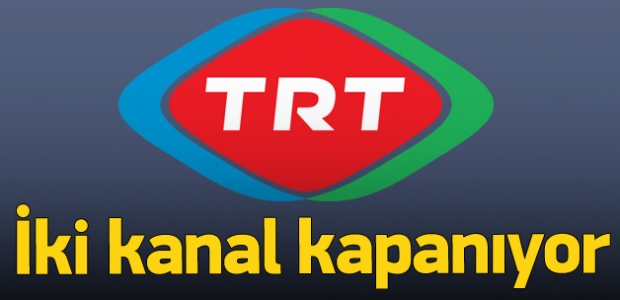 TRT iki kanalı kapatma kararı aldı