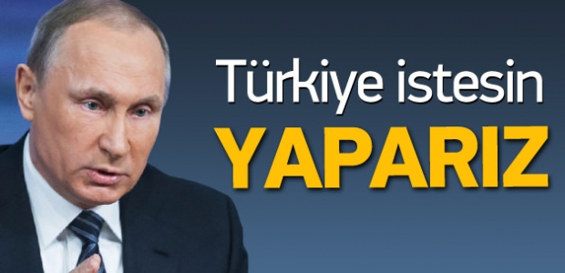 Putin: Türkiye izin versin yaparız