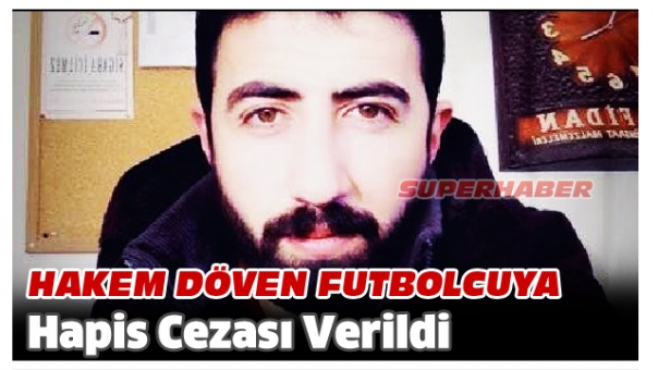 Hakem Döven 3 Futbolcuya Hapis Cezası Verildi