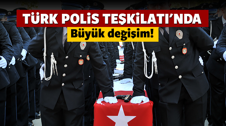 Türk Polis Teşkilatında Büyük Değişim