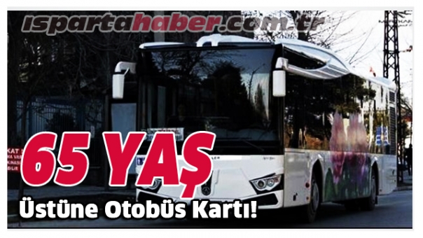 Isparta'da 65 Yaş Üstüne Otobüs Kartı 