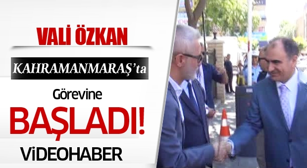 Kahramanmaraş'a Atanan Vali Özkan Görevine Başladı Video Haber