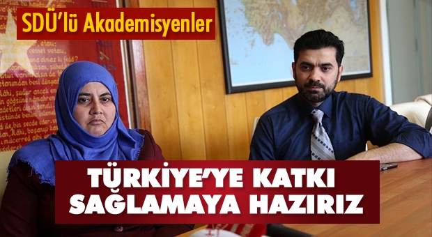 Isparta'da Akademisyenler:Türkiye'ye Katkı Sağlamaya Hazırız!