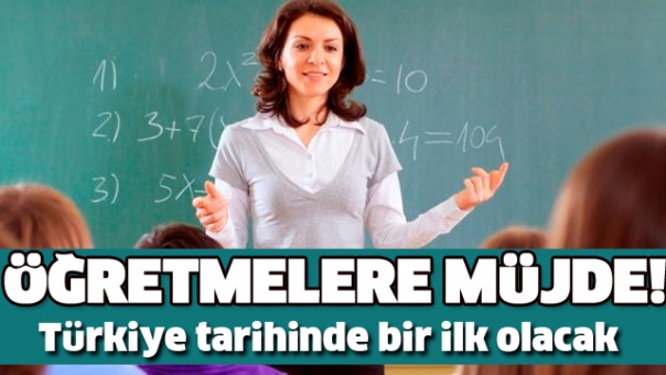 Öğretmenlere Müjde! Türkiye Tarihinde Bir İlk Olacak