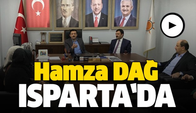 AK Parti Genel Başkan Yardımcısı Hamza Dağ Isparta'da