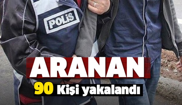   Antalya’da aranan 90 kişi yakalandı 