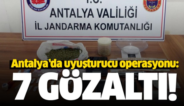 Antalya’da uyuşturucu operasyonu: 7 gözaltı