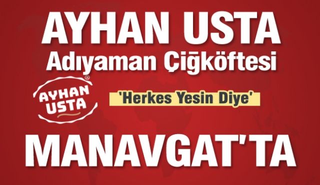 Ayhan Usta: '' Herkes Çiğköfte yesin diye Manavgat'tayız''