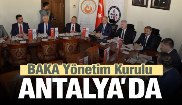 Baka Yönetim Kurulu Toplantısı Antalya'da yapıldı