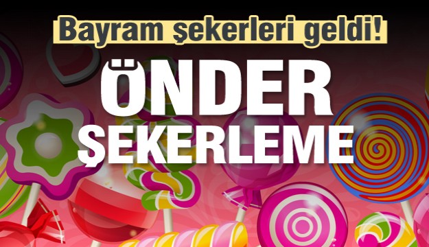 BAYRAM ŞEKERLERİ ÖNDER ŞEKERLEME'DEN