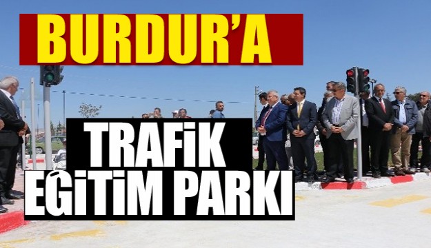 Burdur Tefenni’de Trafik Eğitim Parkı açıldı