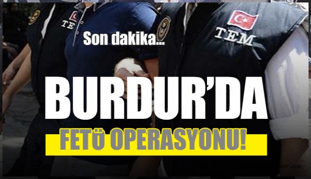 Burdur'da FETÖ/PDY operasyonu: 6 gözaltı 