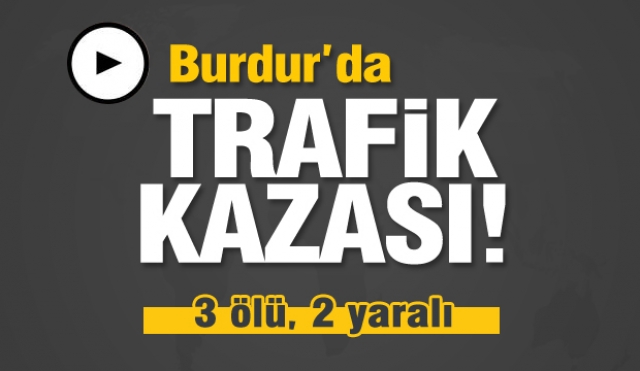 ​Burdur'da otomobil şarampole devrildi: 3 ölü, 2 yaralı