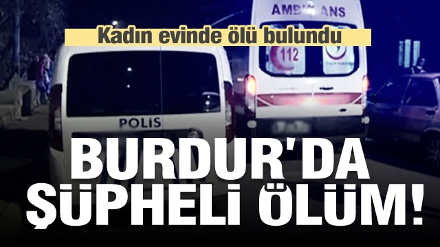 Burdur'da şüpheli ölüm