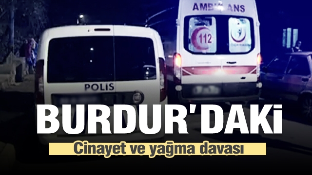 Burdur'daki cinayet ve yağma davası