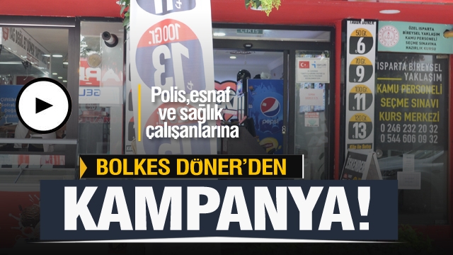 Isparta Bolkes Döner'den polis, esnaf ve sağlık çalışanları için  kampanya!