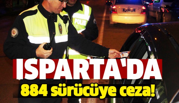  Isparta polisi 2 ayda 3 bin 884 sürücüye ceza kesti 
