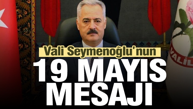 Isparta Valisi Seymenoğlu'nun 19 Mayıs Mesajı