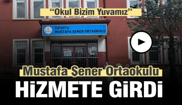 Isparta'da Mustafa Şener Ortaokulu Hizmete Girdi