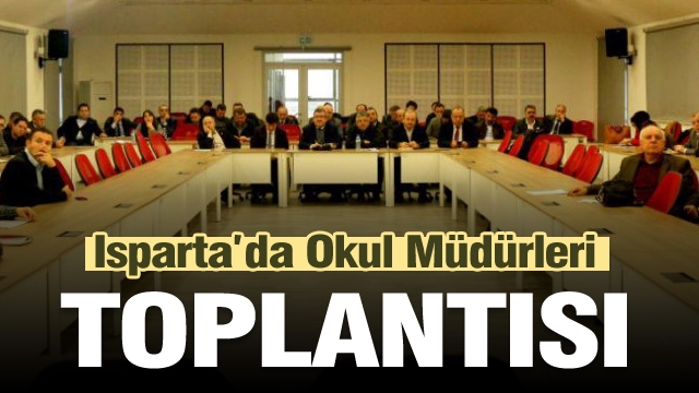 Isparta'da Okul/Kurum Müdürler Toplantısı Yapıldı