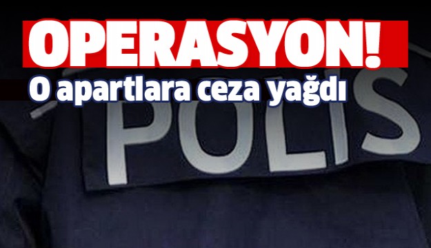 ISPARTA'DA POLİS O APARTLARA OPERASYON DÜZENLEDİ