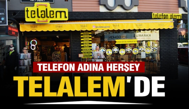 ISPARTA'DA TELEFON ADINA HERŞEY TELALEM'DE!