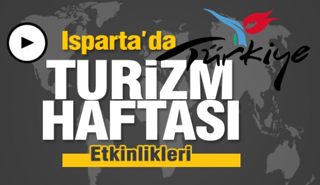 Isparta'da Turizm Haftası Etkinlikleri yapılacak
