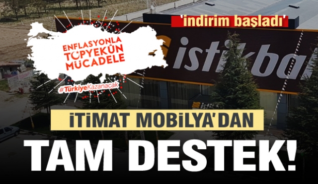 İTİMAT MOBİLYA'DAN ENFLASYONLA MÜCADELEYE DESTEK!