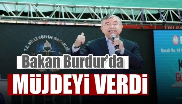 Milli Eğitim Bakanı Yılmaz Burdur'da Müjdeyi verdi