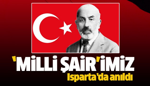 Milli Şair Mehmet Akif Ersoy Isparta’da anıldı   