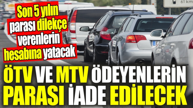 Milyonlarca Araç Sahibine Müjde: ÖTV ve MTV Ödemeleri İade Edilecek!