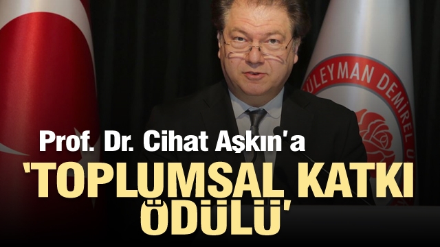 Prof. Dr. Cihat Aşkın’a “Toplumsal Katkı Ödülü” Verildi
