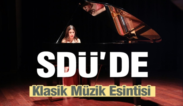 ​SDÜ'de "Klasik Müzik Piyano Konseri"