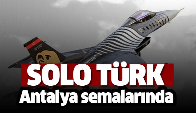 SoloTürk Antalya semalarında uçtu   