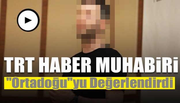 TRT Haber Muhabiri Ersoy Isparta'da "Ortadoğu"yu Değerlendirdi