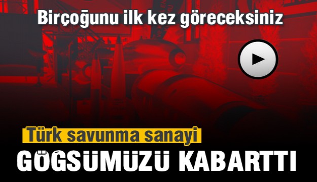 Türk savunma sanayii göğsümüzü kabarttı