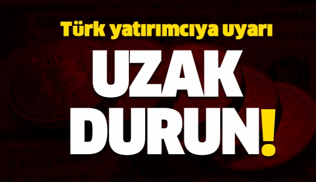 Türk yatırımcıya uyarı: Uzak durun!
