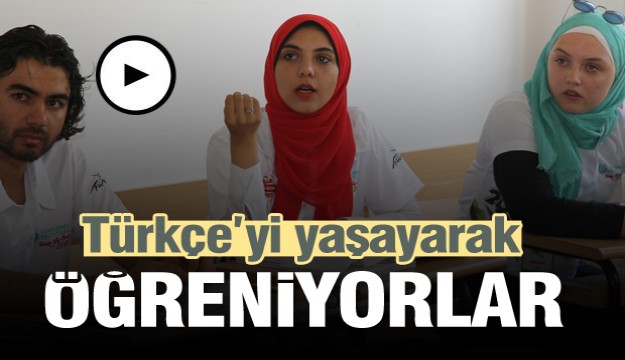 Türkiye ve Türkçe’yi yaşayarak, yerinde öğreniyorlar   