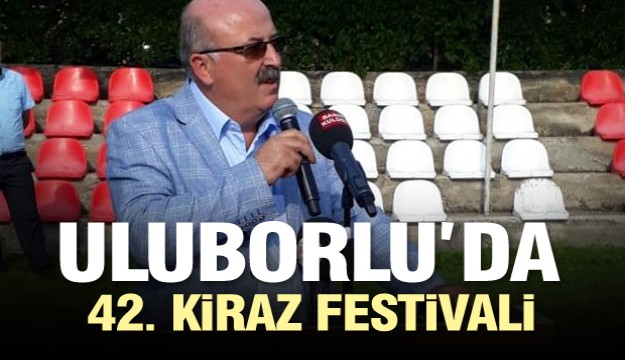 Uluborlu'da Geleneksel Kiraz Festivali 2018