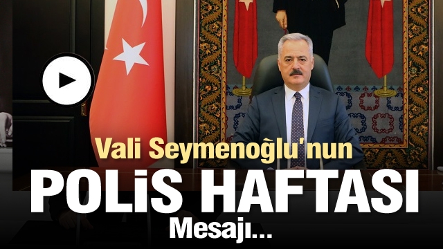 Vali Seymenoğlu'nun Polis Haftası Mesajı